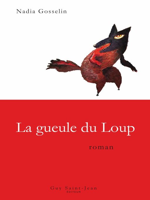 Title details for La gueule du Loup by Nadia Gosselin - Available
